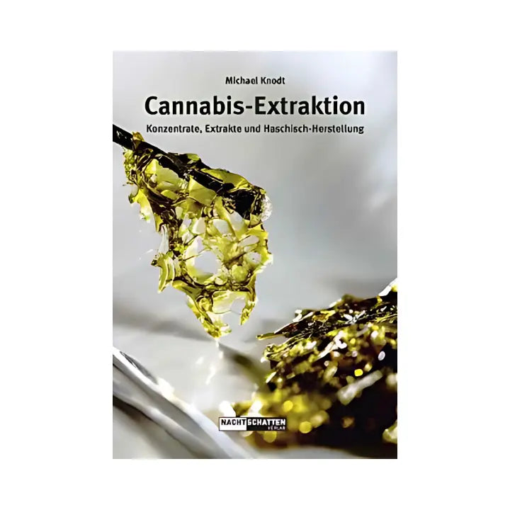 Cannabis Extraktion - Konzentrate, Extrakte und Haschisch-Herstellung von Michael Knodt Nachtschatten Verlag