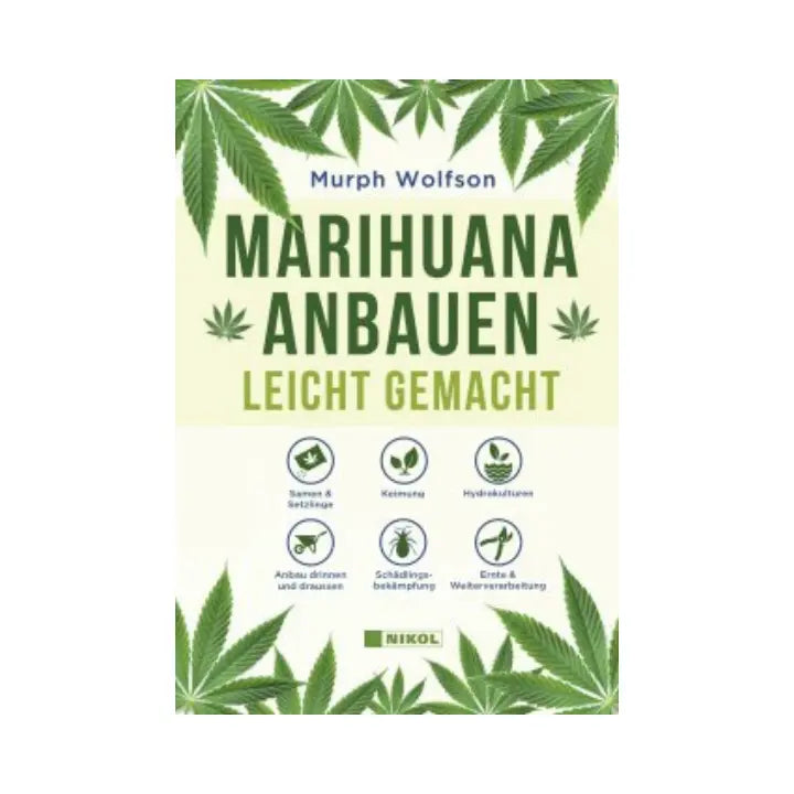 Marihuana anbauen - Leicht gemacht von Murph Wolfson Jay-Tea