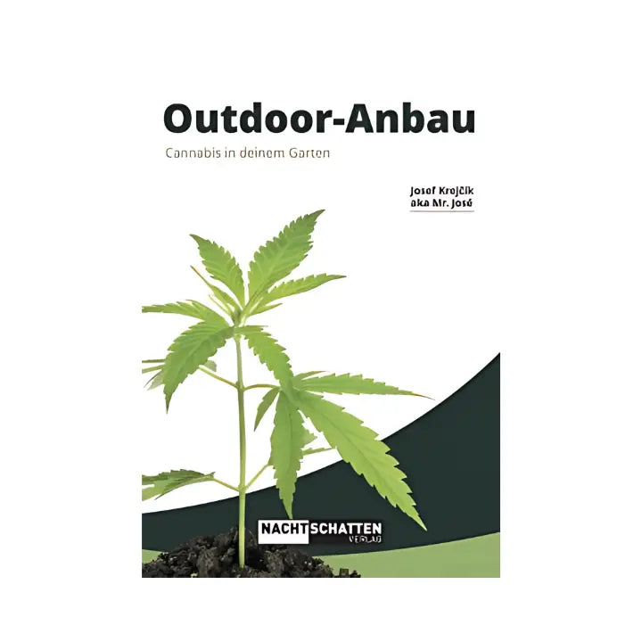 Outdoor-Anbau | Cannabis in Deinem Garten von Josef Krejcik (Mr. José) Nachtschatten Verlag